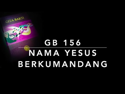 GB 156 Nama Yesus Berkumandang - Gita Bakti