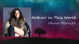 Idina Menzel - &quot;Nothin&#39; In This World&quot;  lyrics