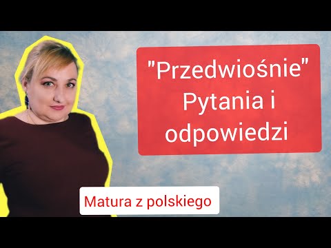 The Coming Spring - questions and answers to the novel by Stefan Żeromski.