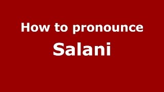 How to pronounce Salani