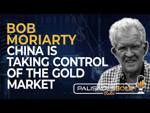 Bob Moriarty: China is Taking Control of the Gold Market