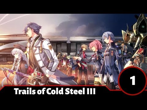 Let's Play Trails of Cold Steel III (1): A New Beginning