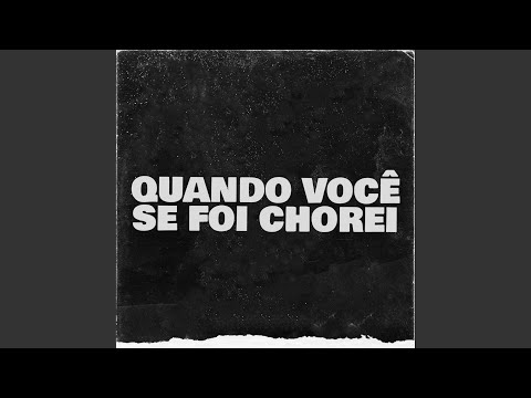 QUANDO VOCÊ SE FOI CHOREI