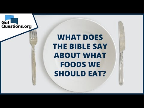 What does the Bible say about what foods we should eat? | GotQuestions.org