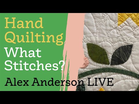 Alex Anderson LIVE - Hand Quilting Class #6 - Hand Quilting Stitches