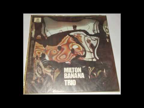 Milton Banana Trio - Milton Banana Trio (1970, Completo)