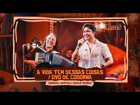 A VIDA TEM DESSAS COISAS / OVO DE CODORNA - Dorgival Dantas e Aduílio Mendes (Raízes)