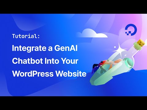 Tutorial: Integrate a GenAI Chatbot Into Your WordPress Website