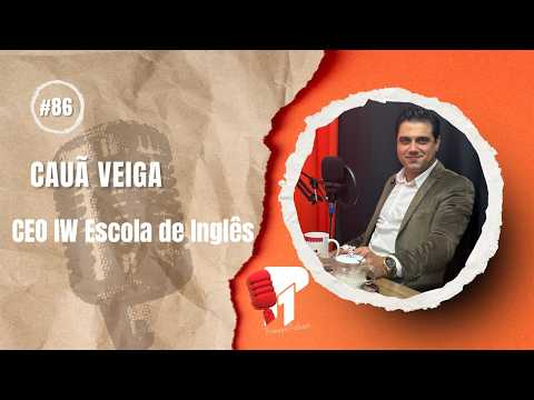 Cauã Veiga (IW Escola de Ingles) -  Primeiro Podcast #86