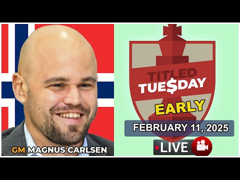 🔴 Magnus Carlsen | Titled Tuesday Early | February 11, 2025 | chesscom