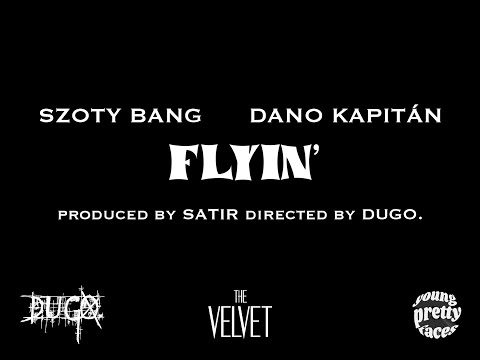 Szoty Bang - FLYIN' feat. Dano Kapitán (prod. SAT1R) [dir. by DUGO.]