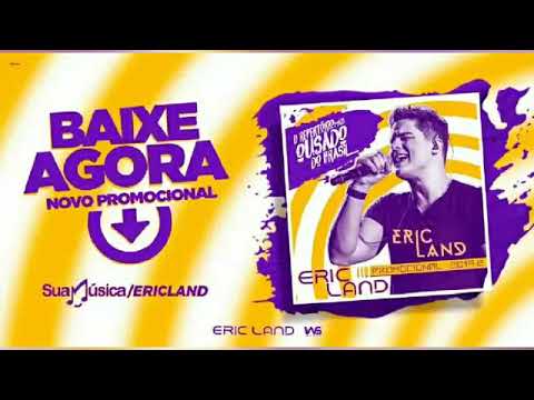 ERIC LAND - PROMOCIONAL 2019.2 (MÚSICAS NOVAS)
