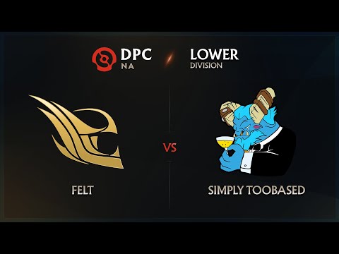 Felt vs TOOBASED Game 2 - DPC NA League: Lower Division w/ rkryptic & neph