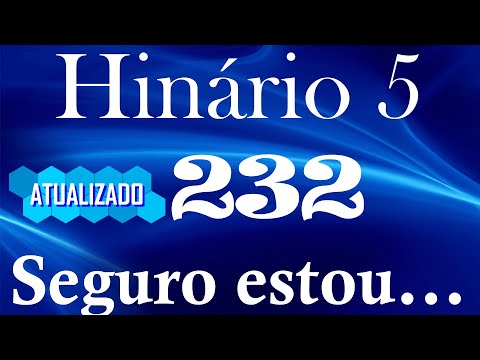 HINO 232 CCB - Seguro estou... - HINÁRIO 5 COM LETRAS - ATUALIZADO!