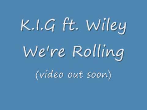 K.I.G ft. Wiley - We're Rolling