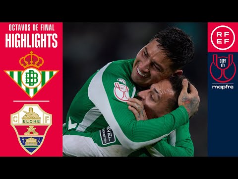Resumen #CopaDelReyMapfre | Real Betis Balompié 2-1 Elche CF | Octavos de final | Temp. 2025/26