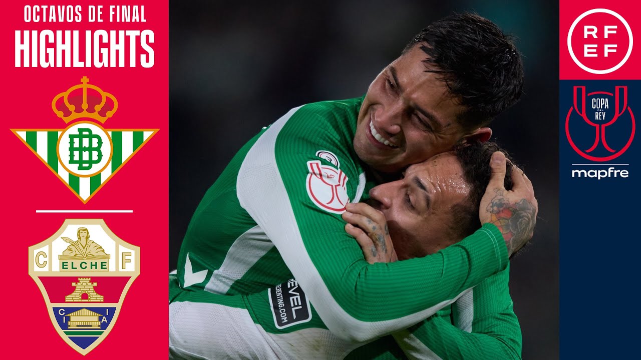 Real Betis vs Elche Highlights