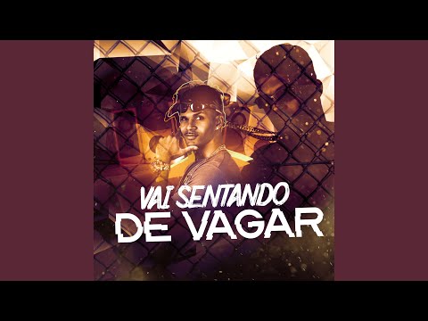 Vai Sentando de Vagar