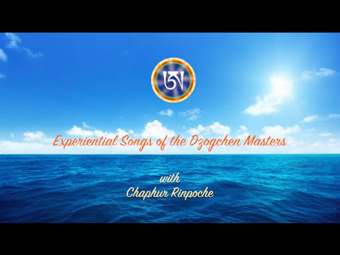 Songs of the  Dzogchen Masters with Chaphur Rinpoche