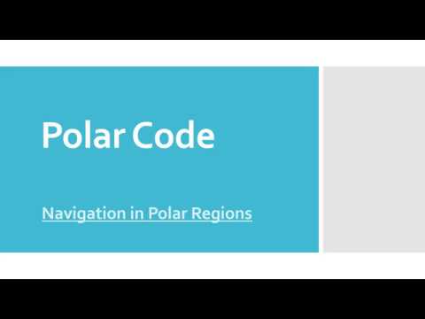 Polar Code - aims, principles, and features for ships navigating in Polar waters