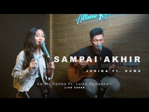 SAMPAI AKHIR - JUDIKA Ft. DUMA | Adlani Rambe Ft. Loisa Ramadhani (Live Cover)