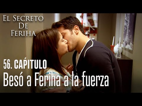 Besó a Feriha a la fuerza - El Secreto De Feriha Capítulo 56 En Español