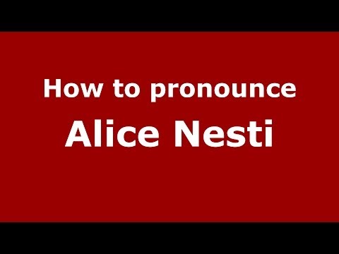 How to pronounce Alice Nesti (Italian/Italy)  - PronounceNames.com
