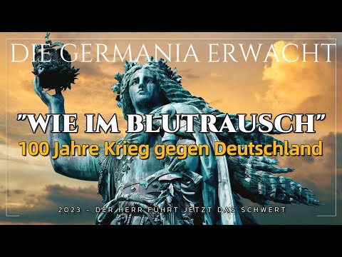 #4 | DIE GERMANIA ERWACHT | "WIE IM BLUTRAUSCH"  |  100 Jahre Krieg gegen Deutschland