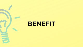 What is the meaning of the word BENEFIT