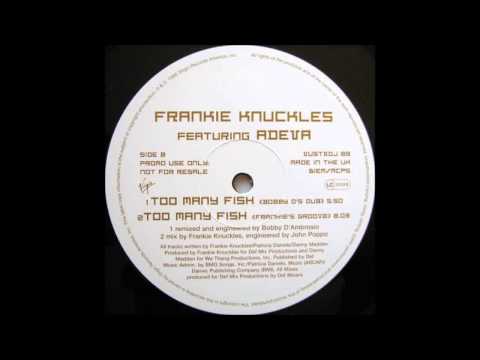 (1995) Frankie Knuckles feat. Adeva - Too Many Fish [Frankie Knuckles Groove Mix]
