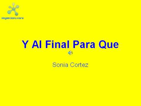 Y Al Final Para Que Sonia Cortez