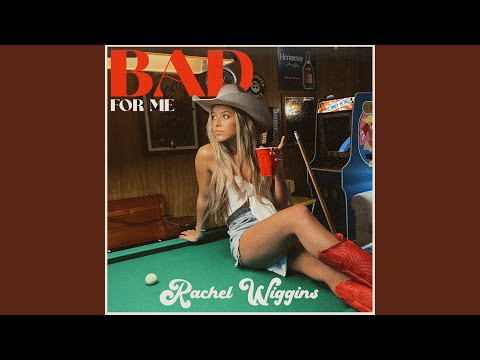 Bad For Me - Rachel Wiggins