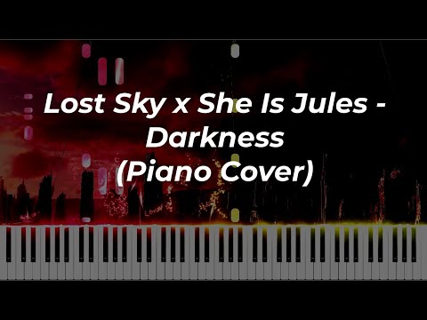 Lost Sky x She Is Jules - Darkness (Piano Cover)