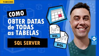 Obter datas de todas as tabelas | SQL Server