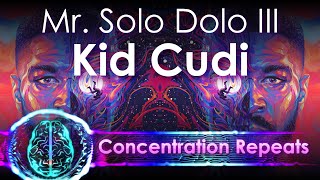 Kid Cudi - Mr. Solo Dolo III - Concentration Repeat