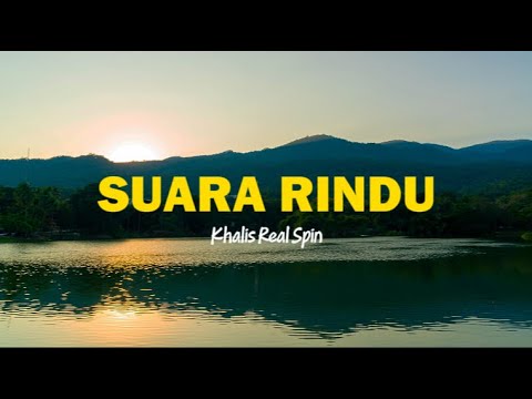 Suara Rindu - Khalis Real Spin (Lirik Video)