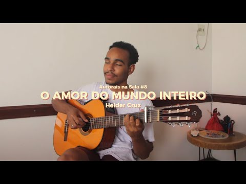 O Amor do Mundo Inteiro - Autorais na Sala #8