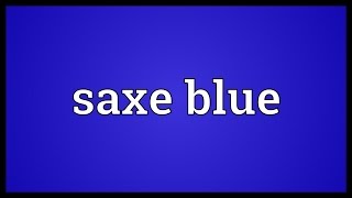 Saxe blue Meaning...