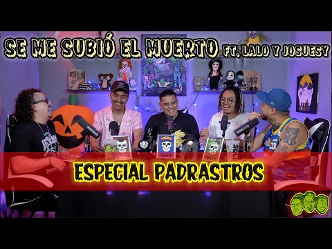 Se me subió el muerto - EP89 Lalo y Josuesy Especial padrastros
