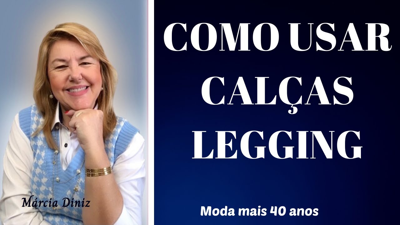 COMO USAR CALÇA LEGGING - Moda mais 40 anos
