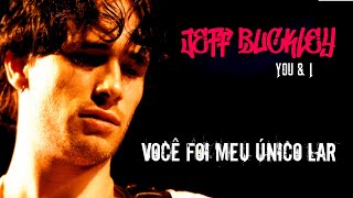 Jeff Buckley - You &amp; I (Legendado em Português)