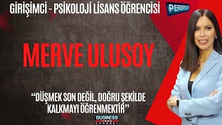GİRİŞİMCİLİKTE DÜŞMEK VE YENİDEN KALKMAK | MERVE ULUSOY ANLATIYOR
