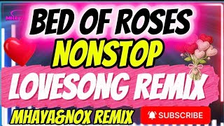 Download lagu BED OF ROSES-NONSTOP LOVESONG REMIX  mp3