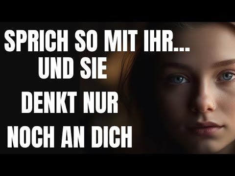 Sprich mit ihr SO – und sie wird dich nie vergessen