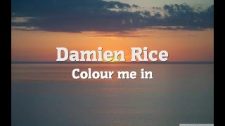 Download lagu Damien Rice - Colour Me In (Lyrics) mp3 Download lagu Damien Rice - Colour Me In (Lyrics) mp3