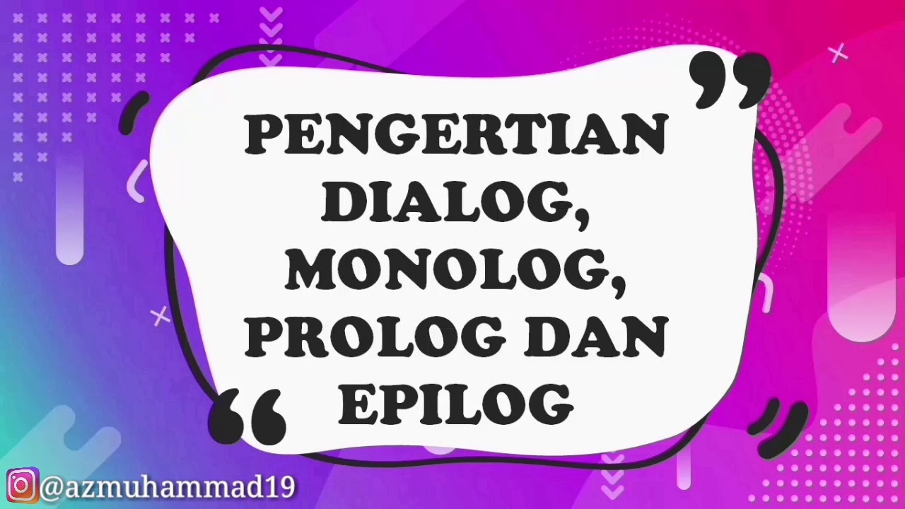 Video Pembelajaran | PENGERTIAN DIALOG MONOLOG PROLOG DAN EPILOG