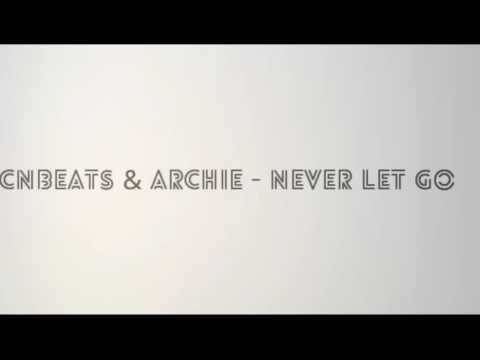 CNBeats & Archie - Never Let Go