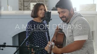 Daddy/Daughter sing &quot;A Million Dreams&quot; from The Greatest Showman // Cover by Dakota &amp; Jeremy Lopez