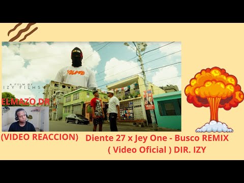 Diente 27 x Jey One - Busco REMIX (Video Oficial) DIR. IZY-ELMAZODR! (REACCION)