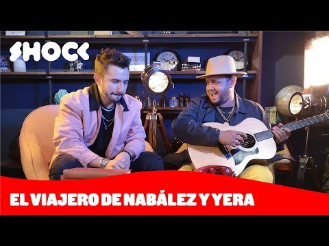 Nabález y Yera: la historia detrás de "El viajero" - Shock